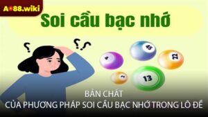 Bản chất của phương pháp soi cầu bạc nhớ trong lô đề