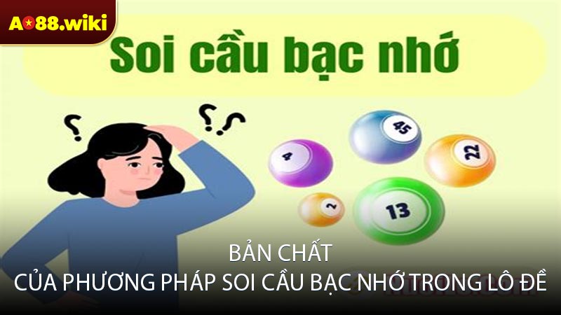 Bản chất của phương pháp soi cầu bạc nhớ trong lô đề