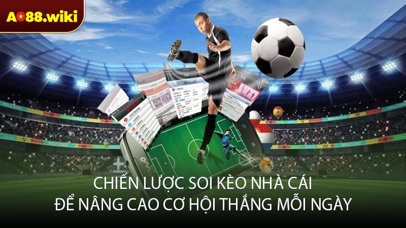 Chiến lược soi kèo nhà cái để nâng cao cơ hội thắng mỗi ngày