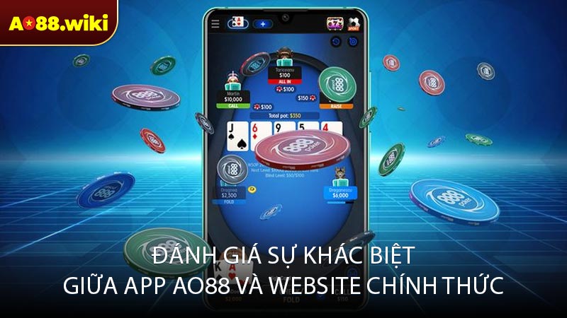 Đánh giá sự khác biệt giữa app AO88 và website chính thức