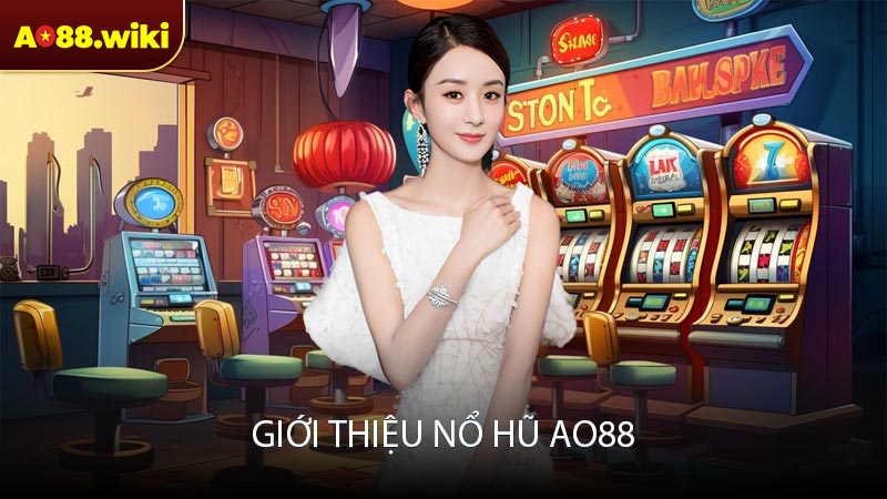 Giới thiệu nổ hũ AO88