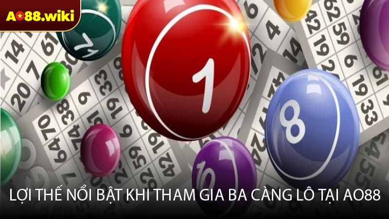 Lợi thế nổi bật khi tham gia ba càng lô tại AO88
