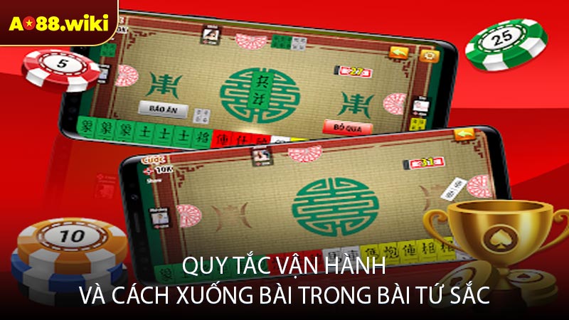 Quy tắc vận hành và cách xuống bài trong bài tứ sắc